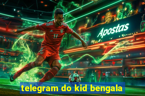 telegram do kid bengala
